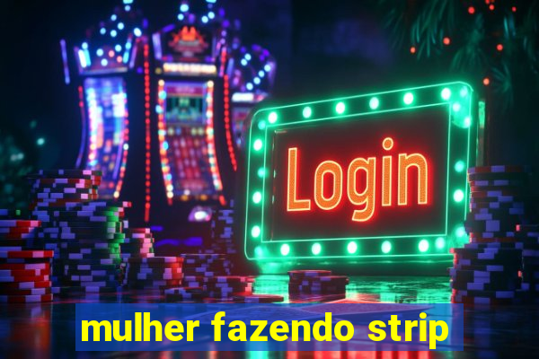 mulher fazendo strip